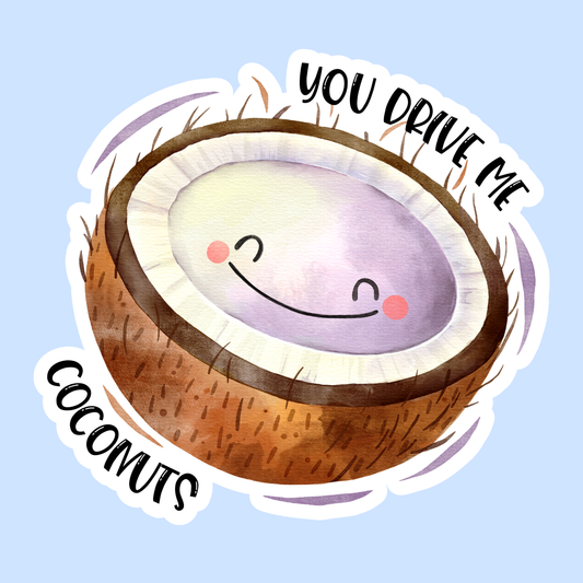 You Drive Me Coconuts
