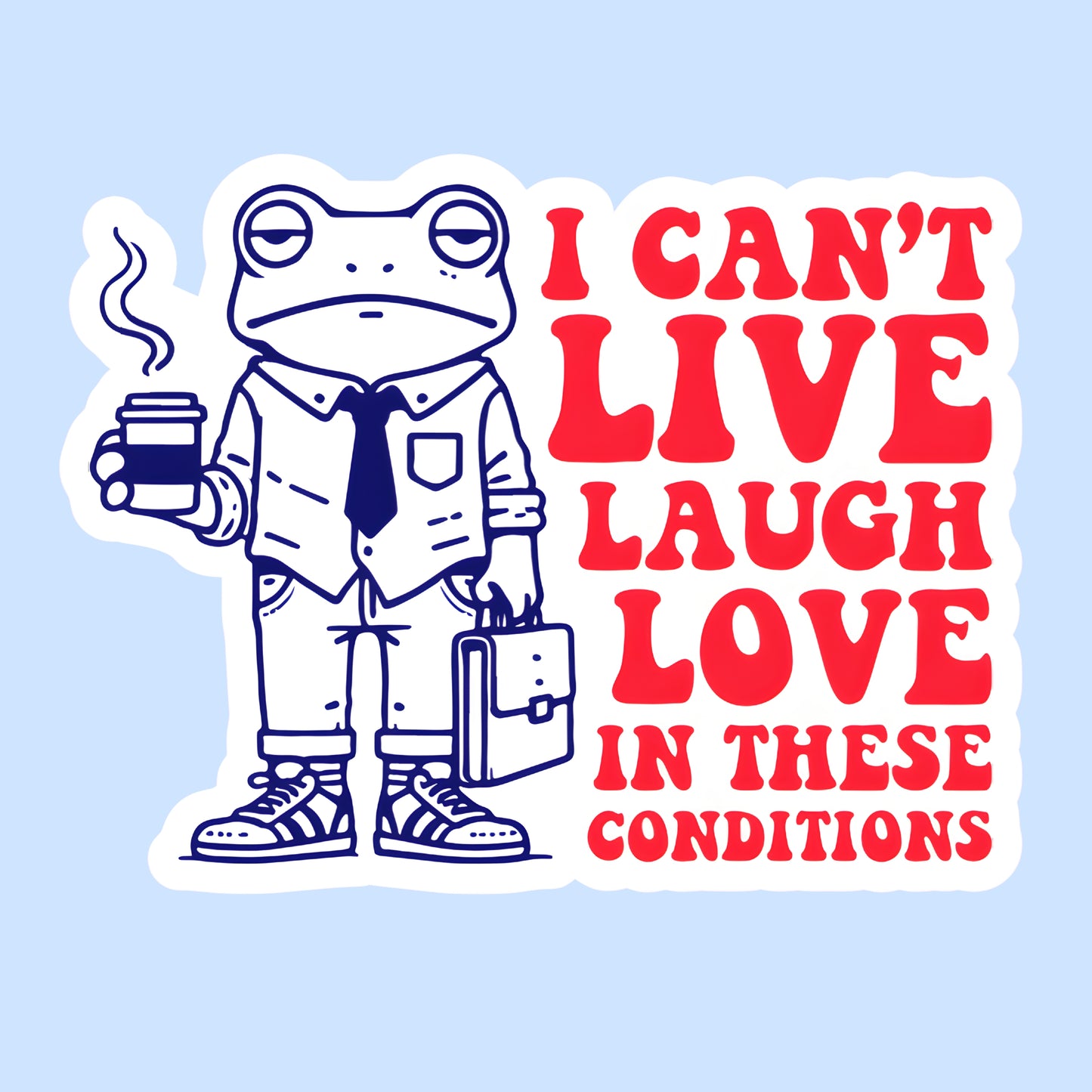 I Can’t Live Laugh Love
