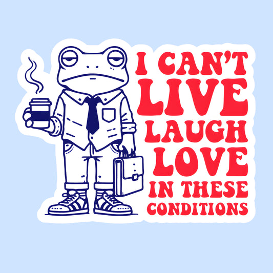 I Can’t Live Laugh Love