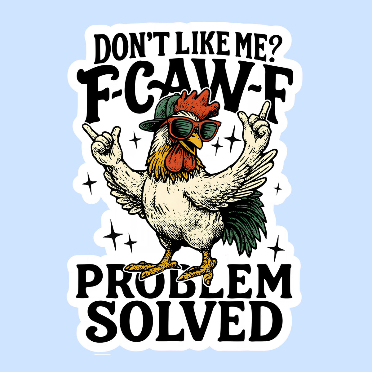 Don’t Like Me? F-Caw-F Problem Solved