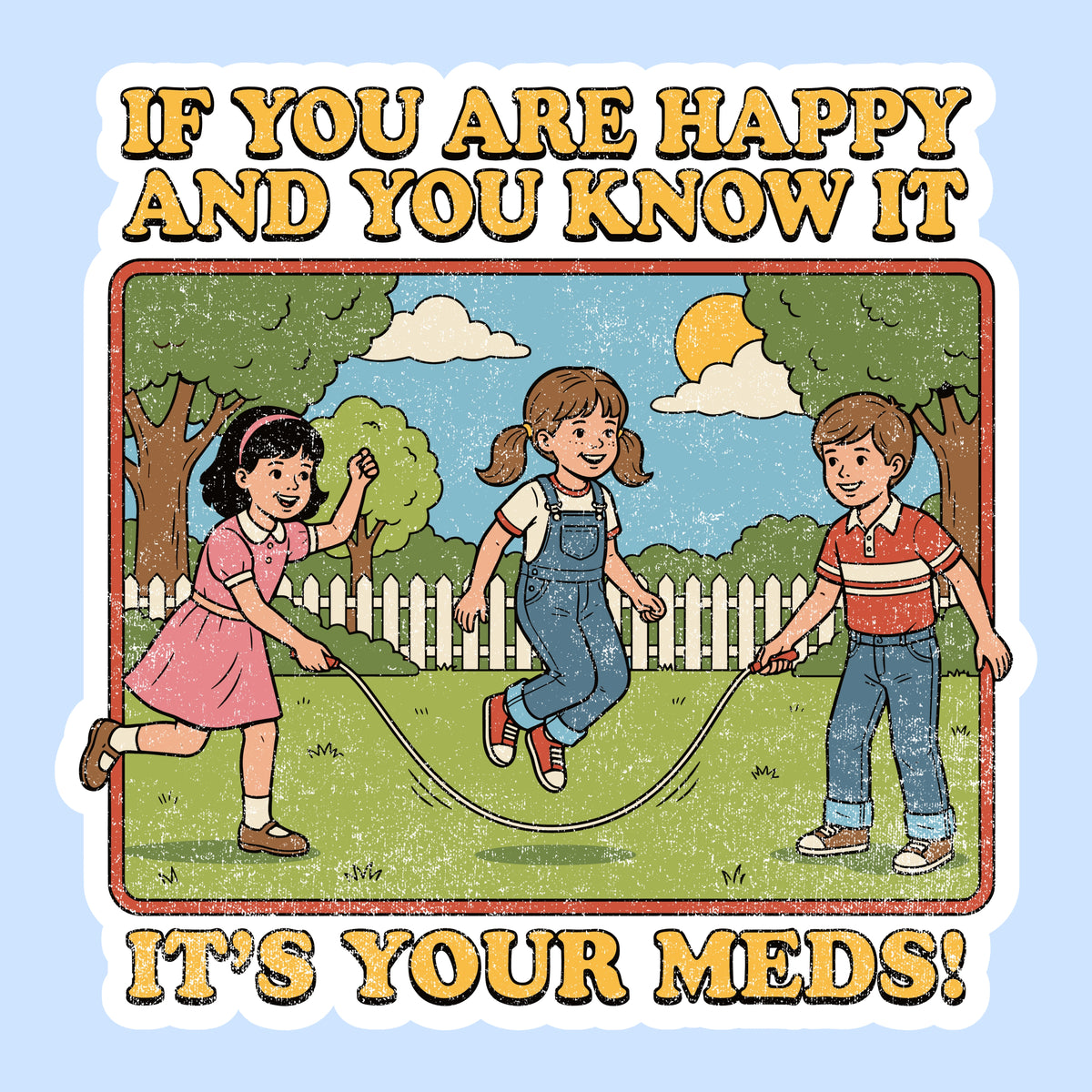 If You’re Happy and You Know It, It’s Your Meds
