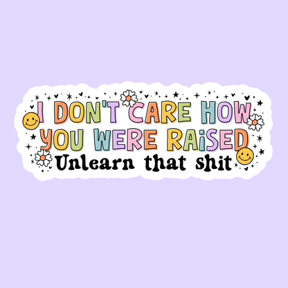 Unlearn That Shit