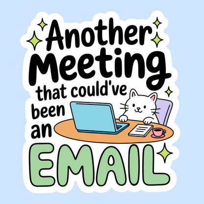 Another Meeting That Could've Been an Email
