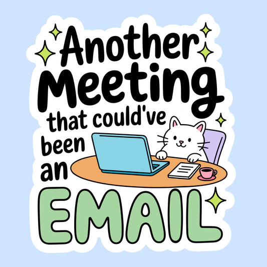 Another Meeting That Could've Been an Email