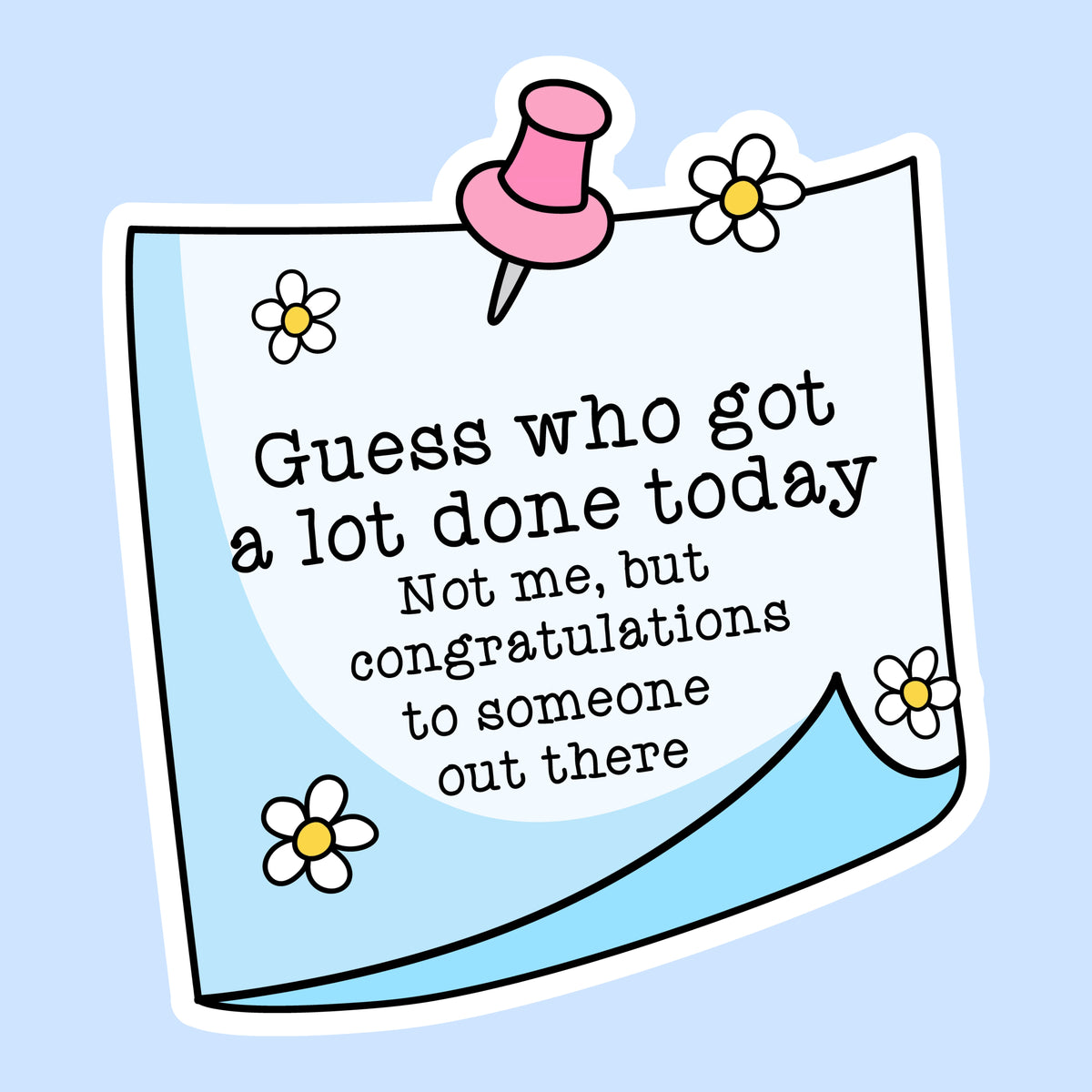 Guess Who Got a Lot Done Today