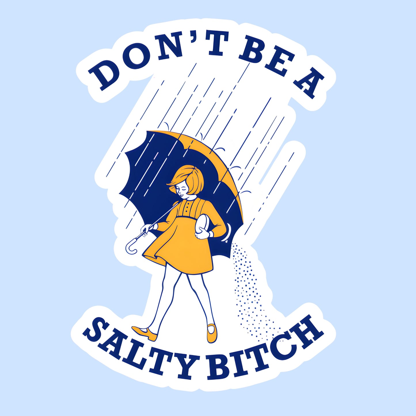 Don't Be A Salty Bitch