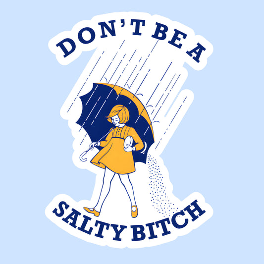 Don't Be A Salty Bitch