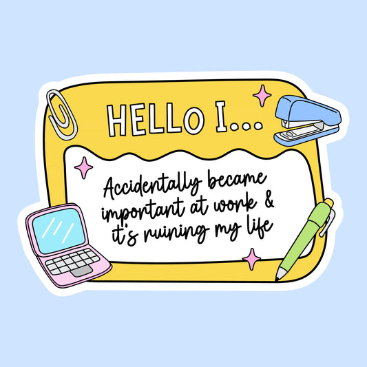 Hello, I Accidentally Became Important at Work