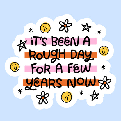 It’s Been a Rough Day for a Few Years Now