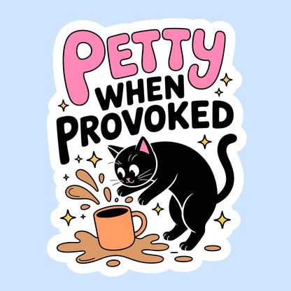 Petty When Provoked