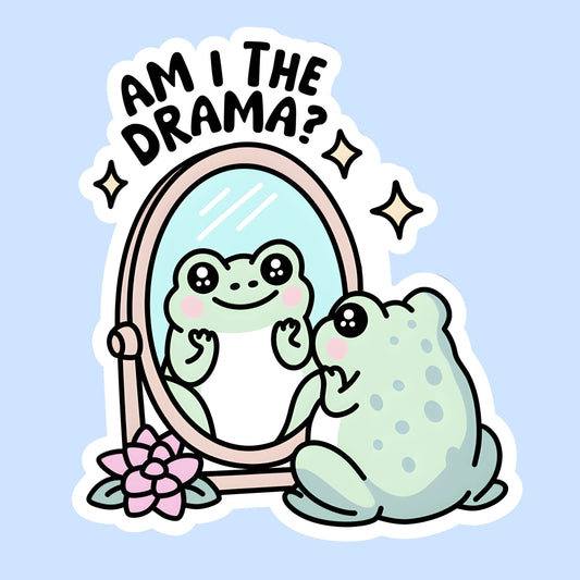 Am I the Drama?