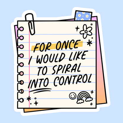 For Once I Would Like to Spiral Into Control