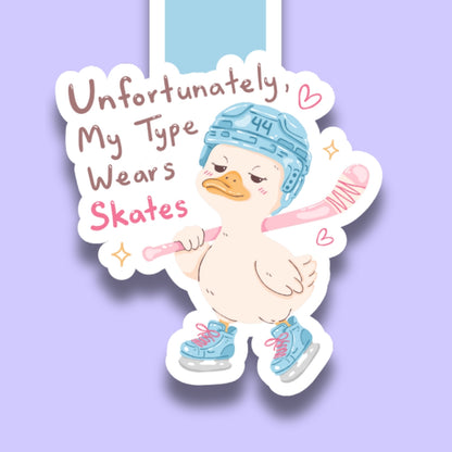 Unfortunately, My Type Wears Skates