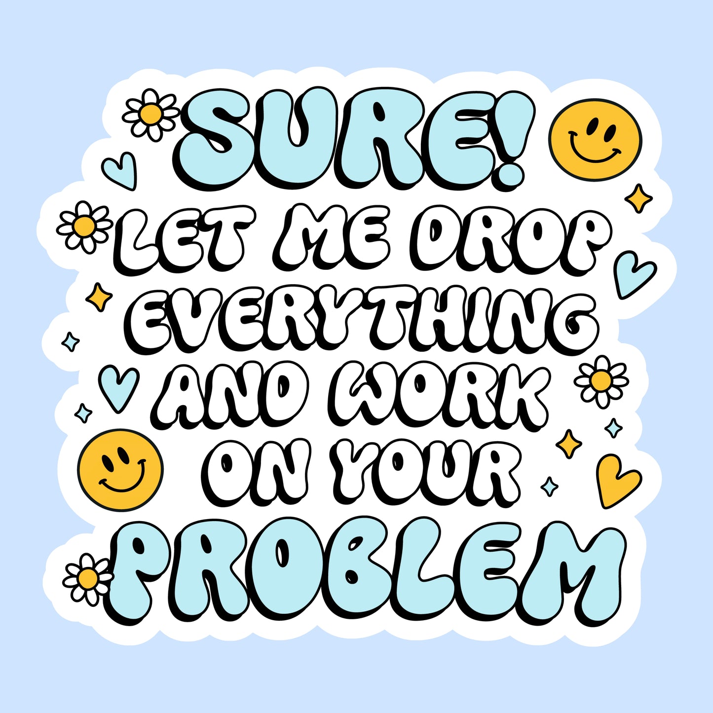 Sure! Let Me Drop Everything