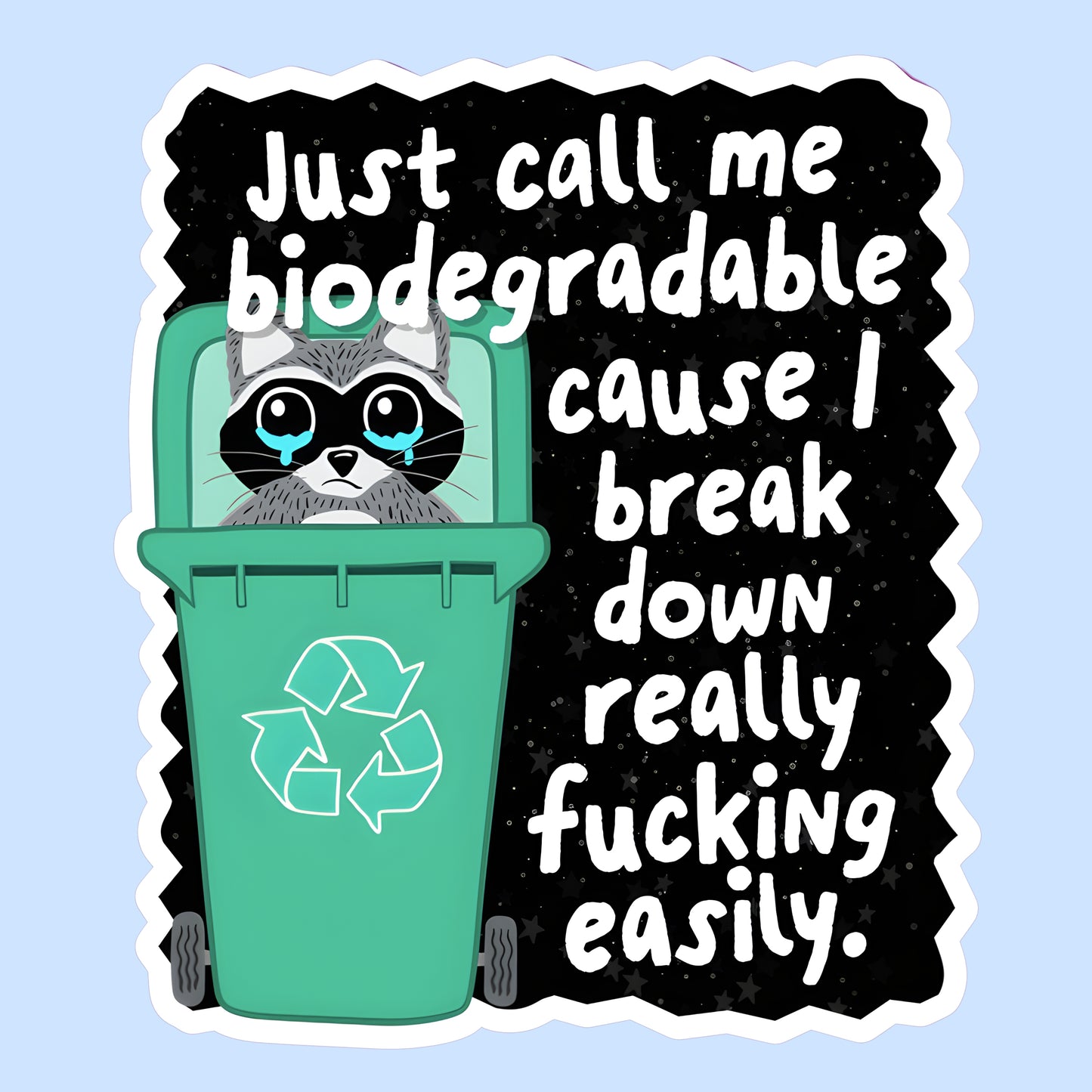 Just Call Me Biodegradable
