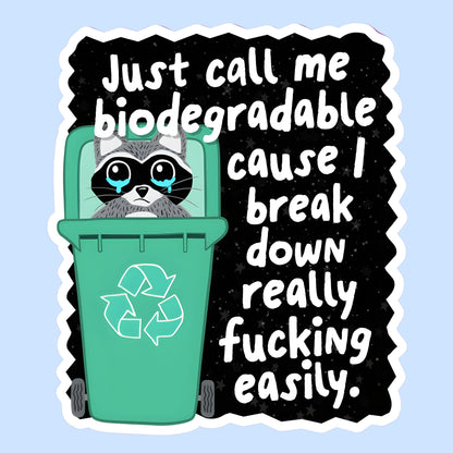 Just Call Me Biodegradable