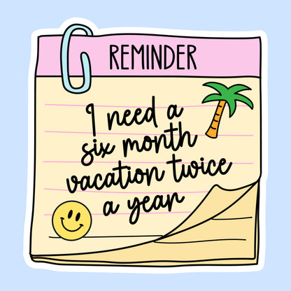 I Need a Six-Month Vacation