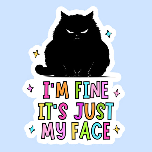 I'm Fine It's Just My Face