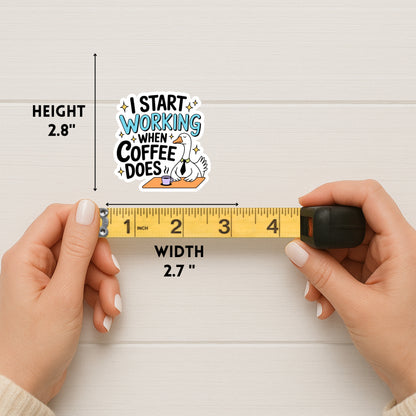 I Start Working When Coffee Does