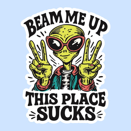 Beam Me Up, This Place Sucks