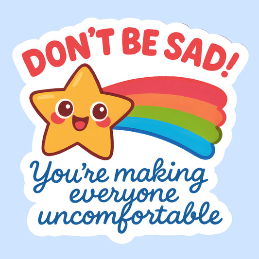Don’t Be Sad