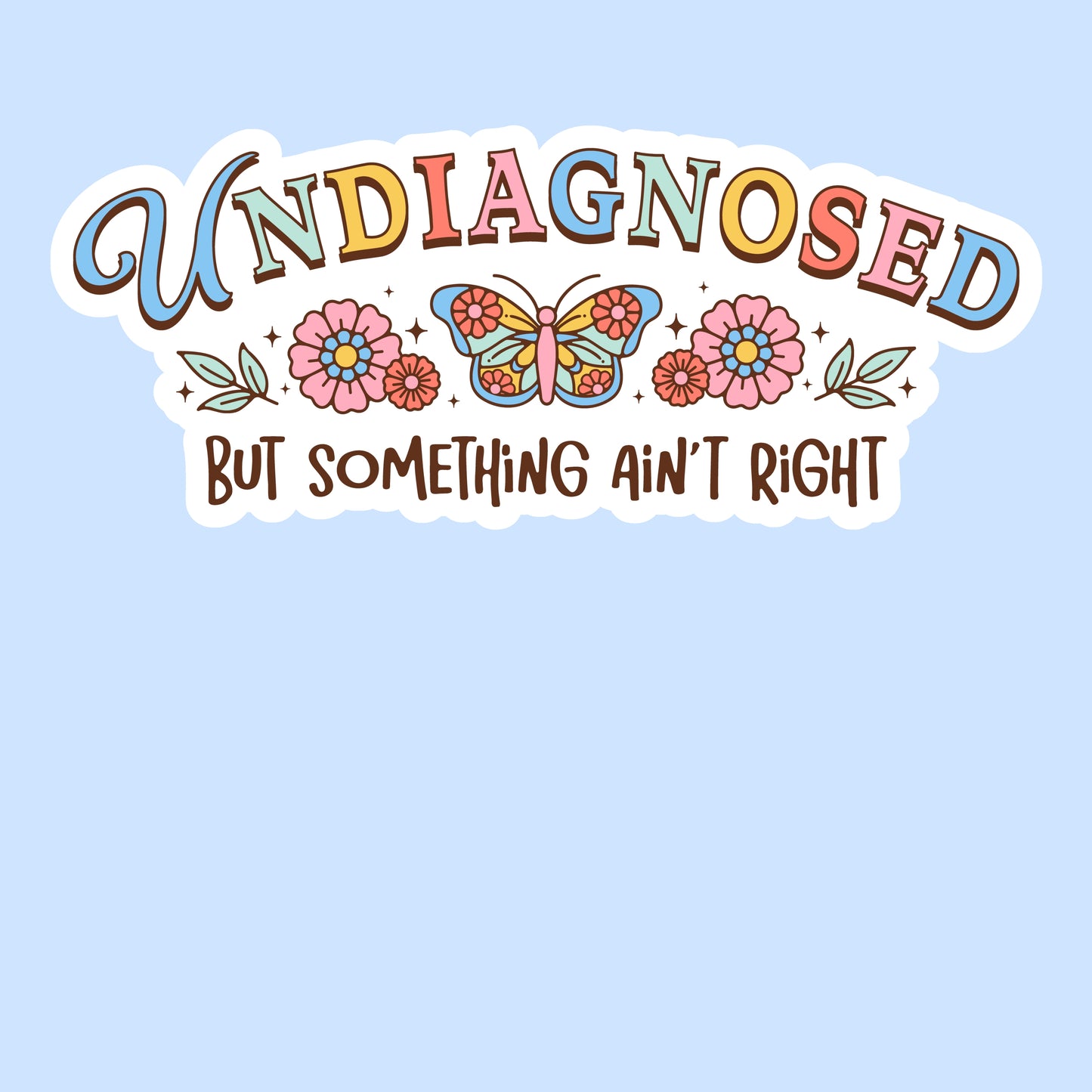 Undiagnosed but Something Ain’t Right