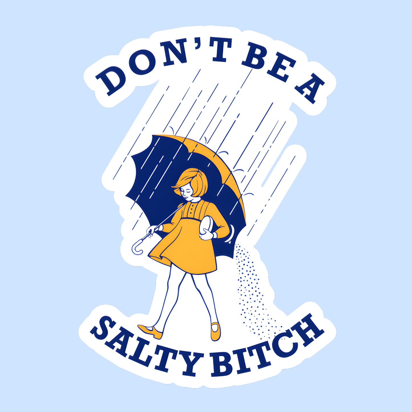 Don’t Be a Salty Bitch
