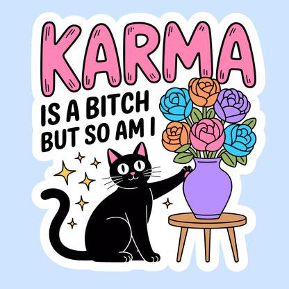 Karma Is a Bitch, But So Am I