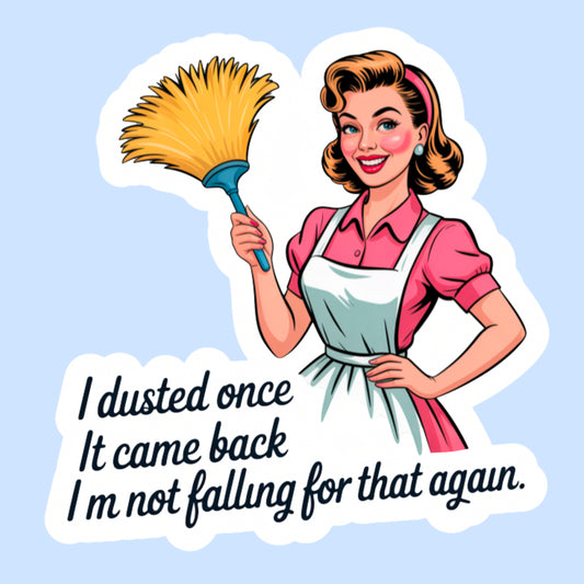 I Dusted Once