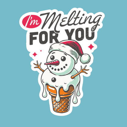 I'm Melting for You